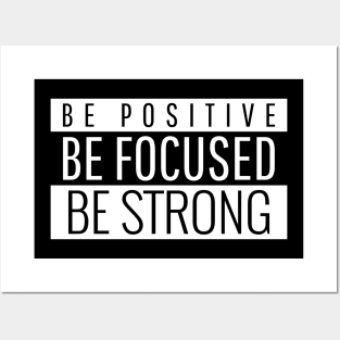 Be Positive Be Focused Be Strong Posters and Art